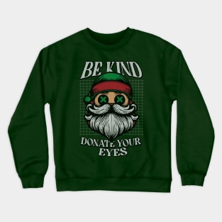 Be Kind Donate Your Eyes // Other World Santa Claus Crewneck Sweatshirt